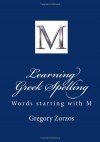 Learning Greek Spelling: Words starting with M - Gregory Zorzos