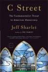 C Street: The Fundamentalist Threat to American Democracy - Jeff Sharlet