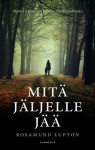 Mitä jäljelle jää - Rosamund Lupton