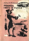 Prawda I Mity W Fizyce - Andrzej Kajetan Wróblewski, Andrzej Kajetan Wro&#x301;blewski