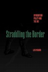 Straddling the Border: Immigration Policy and the Ins - Lisa Magaña