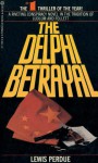 The Delphi Betrayal - Lewis Perdue