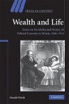 Wealth and Life: Essays on the Intellectual History of Political Economy in Britain, 1848-1914 - Donald Winch