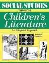 Social Studies Through Children's Literature: An Integrated Approach - Anthony D. Fredericks