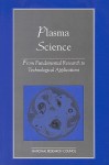 Plasma Science: From Fundamental Research to Technological Applications - Panel on Opportunities in Plasma Science, Plasma Science Committee, National Research Council