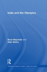 India and the Olympics (Routledge Research in Sport, Culture and Society) - Boria Majumdar, Nalin Mehta