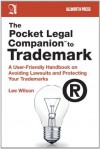 The Pocket Legal Companion to Trademark: A User-Friendly Handbook on Avoiding Lawsuits and Protecting Your Trademarks (Pocket Legal Companions) - Lee Wilson