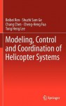 Modeling, Control and Coordination of Helicopter Systems - Beibei Ren, Shuzhi Sam Ge, Chang Chen