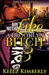 Ain't Nothing Like A Brooklyn Bitch 3 - Kellz Kimberly