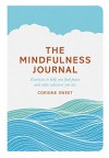 The Mindfulness Journal: Exercises to Help You Find Peace and Calm Wherever You Are - Corinne Sweet