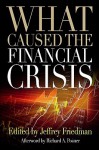 What Caused the Financial Crisis - Jeffrey Friedman, Richard A. Posner