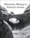 Mountain Biking to Natural Arches - Chris Moore