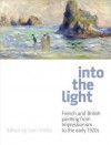 Into the Light: French & British Painting from Impressionism to the 1910s: Catalogue of Exhibition at Royal Albert Memorial Museum - Sam Smiles, Ysanne Holt