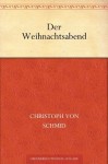 Der Weihnachtsabend (German Edition) - Christoph von Schmid