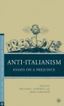 Anti-Italianism: Essays on a Prejudice (Italian and Italian American Studies) - William J. Connell, Fred Gardaphxe9