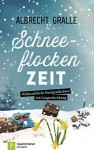 Schneeflockenzeit: Weihnachtliche Kurzgeschichten mit Langzeitwirkung - Albrecht Gralle