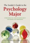 The Insider's Guide to the Psychology Major: Everything You Need to Know About the Degree and Profession - William Buskist, Amira Rezec Wegenek