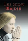 The Snow Maiden : A Suspense Thriller - Joseph Rogers