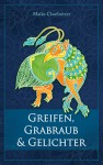 Greifen, Grabraub und Gelichter - Maike Claußnitzer