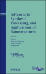 Advances in Synthesis, Processing, and Applications of Nanostructures: Ceramic Transactions, Volume 238 - Kathy Lu, Navin Jose Manjooran, Ri-Ichi Murakam, Gary Pickrell