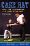 Cage Rat: Lessons from a Life in Baseball by the Yankees Hitting Coach - Kevin Long, Glen Waggoner