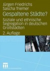 Gespaltene Städte?: Soziale und Ethnische Segregation in Deutschen Großstädten - Jürgen Friedrichs, Sascha Triemer