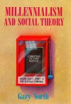 Millennialism and Social Theory - Gary North