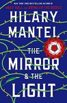 The Mirror and the Light - Hilary Mantel