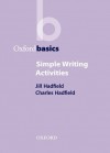 OB: SIMPLE WRITING ACTIVITIES (Oxford Basics) - Jill Hadfield, Charles Hadfield