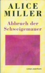 Abbruch der Schweigemauer - Alice Miller