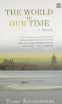 The World in Our Time: A Memoir - Tapan Raychaudhuri