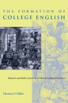 The Formation of College English: Rhetoric and Belles Lettres in the British Cultural Provinces - Thomas P. Miller