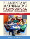 Elementary Mathematics Pedagogical Content Knowledge: Powerful Ideas for Teachers - James E. Schwartz