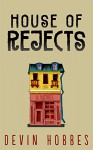 House of Rejects: a novel - Devin Hobbes