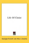 Life of Christ - Giuseppe Ricciotti, Alba I. Zizzamia