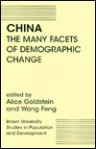 China: The Many Facets Of Demographic Change - Alice Goldstein, Alice Goldstein, Wang Feng