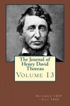 The Journal of Henry David Thoreau Volume 13: December 1859 - July 1860 - Henry David Thoreau, Bradford Torrey, Francis H Allen