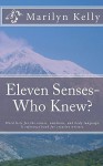 Eleven Senses- Who Knew?: Word Lists for the Senses, Emotions, and Body Language: A Reference Book for Creative Writers. - Marilyn Kelly, Jason Saire Hathaway