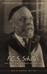 F.c.s. Schiller on Pragmatism and Humanism: Selected Writings, 1891-1939 - F.C.S. Schiller, John R. Shook