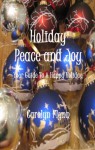 Holiday Peace And Joy: Your Guide To A Happy Holiday - Carolyn Flynn