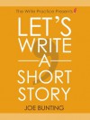 Let's Write a Short Story! - Joe Bunting