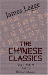 The Chinese Classics. With a Translation, Critical and Exegetical Notes, Prolegomena, and Copious Indexes: Volume 4. Part 1. The First Part of the ... Lessons from the States; and the Prolegomena - James Legge