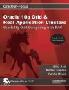 Oracle 10g Grid & Real Application Clusters: Oracle 10g Grid Computing with RAC (Oracle In-Focus series) - Mike Ault, Madhu Tumma, Ranko Mosic