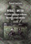 Pitbull - Amstaff : wściekła bestia czy fenomen psiego gatunku - Daniel Capricorn