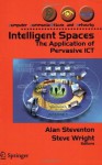 Intelligent Spaces: The Application of Pervasive ICT (Computer Communications and Networks) - Alan Steventon, Steve Wright