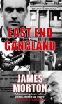 East End Gangland - James Morton