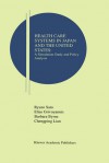 Health Care Systems in Japan and the United States: A Simulation Study and Policy Analysis - Ryuzo Sato, Barbara Byrne