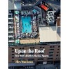 Up on the Roof: New York's Hidden Skyline Spaces - Alex Maclean