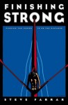 Finishing Strong: Finding the Power to Go the Distance - Steve Farrar