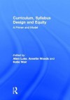 Curriculum, Syllabus Design and Equity: A Primer and Model - Luke Allan, Woods Annette, Katie Weir